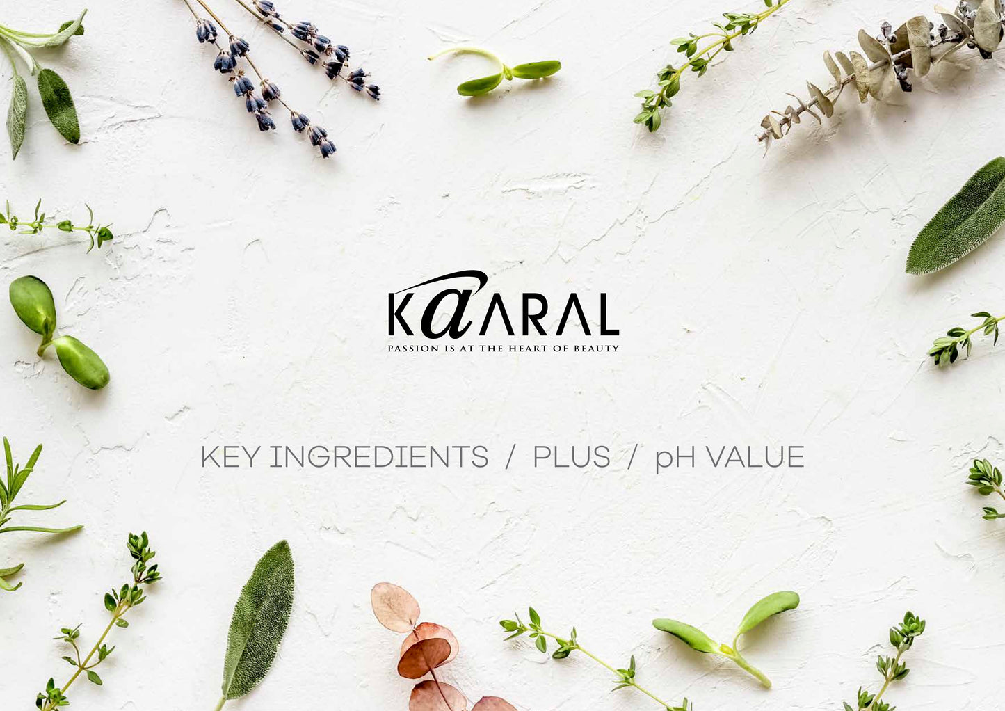 KAARAL INGREDIENTS/ PLUS/ pH VALUE BROCHURE